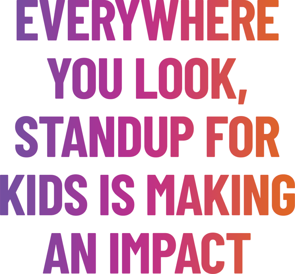Headline: Everywhere you look, Standup for Kids is Making an Impact